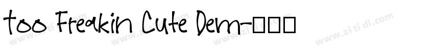Too Freakin Cute Dem字体转换